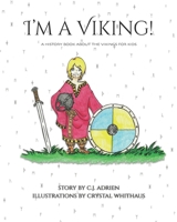 I'm a Viking!: A History Book About the Vikings for Kids null Book Cover
