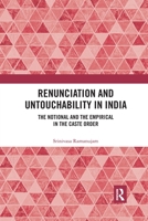 Renunciation and Untouchability in India: The Notional and the Empirical in the Caste Order 0367785986 Book Cover