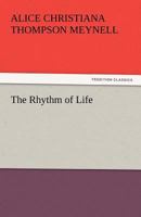 The Rhythm of Life and Other Essays 1517087511 Book Cover