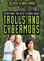 Everything You Need to Know about Trolls and Cybermobs 1508174202 Book Cover