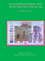 Gretel and Hansel heal the witch: The five fairy tales of the new age for children and adults 3949401334 Book Cover