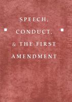 Speech, Conduct, and the First Amendment (Teaching Texts in Law and Politics, V. 14) 0820452955 Book Cover