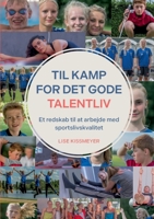 Til Kamp for Det Gode Talentliv: Et redskab til at arbejde med sportslivskvalitet 8743054978 Book Cover