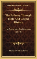 The Pathway Through Bible And Gospel History: In Questions And Answers 1167184165 Book Cover