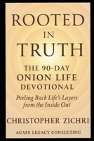 Rooted in Truth: The 90-Day Onion Life Devotional: Peeling Back Life's Layers from the Inside Out B0G44HH59Y Book Cover