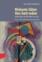 Riskante Satze: Von Gott Reden: Erfahrungen Mit Dem Reden Von Gott. Skizzen, Essays Und Literarisch-poetische Variationen 3525568657 Book Cover