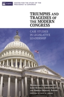 Triumphs and Tragedies of the Modern Congress: Case Studies in Legislative Leadership: Case Studies in Legislative Leadership 1440831998 Book Cover