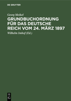 Grundbuchordnung Für Das Deutsche Reich Vom 24. März 1897: Unter Besonderer Berücksichtigung Der Bayer. Ausführungsbestimmungen 3112352254 Book Cover