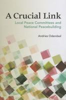 A Crucial Link: Local Peace Committees and National Peacebuilding 1601271816 Book Cover