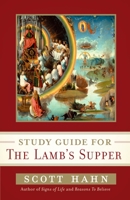 Scott Hahn's Study Guide for The Lamb' s Supper 0307589056 Book Cover