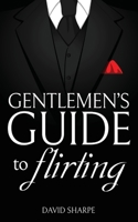 Gentlemen's Guide to Flirting 1736798405 Book Cover