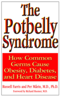 The Potbelly Syndrome: How Common Germs Cause Obesity, Diabetes, And Heart Disease 159120058X Book Cover