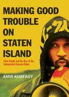 Making Good Trouble on Staten Island: Chris Small’s Battle to Unionize Amazon 1682193616 Book Cover