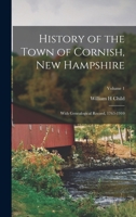 History of the Town of Cornish, New Hampshire; With Genealogical Record, 1763-1910; Volume 1 1017712123 Book Cover