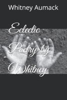 Eclectic Poetry by Whitney B0BHNFHFCQ Book Cover