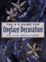 A-Z Guide for Onglaze Decoration 0864178883 Book Cover