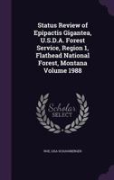 Status Review of Epipactis Gigantea, U.S.D.A. Forest Service, Region 1, Flathead National Forest, Montana Volume 1988 1172552193 Book Cover