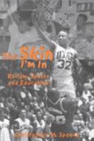 The Skin I'm In: Racism, Sports and Education 1552660176 Book Cover