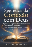 Segredos da conexão com Deus.: A Jornada Espiritual da Humanidade ("Lições Divinas: Reflexões Bíblicas Livro a Livro") (Portuguese Edition) B0CM3LBVS7 Book Cover
