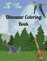 Dinosaur Coloring Book: Fantastic Dinosaur Coloring Book for boys, girls, toddlers, parents. It is included for children from 5 years and up. B08LNBH9HF Book Cover