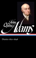 Diaries 1821-1848: The Monroe Doctrine / Henry Clay and the Election of 1824 / Presidency / Father’s Death and Son’s Suicide / The Age of Jackson / House of Representatives / Amistad Case / Triumph ov 1598535226 Book Cover