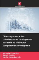 Cibersegurança das cidades/casas inteligentes baseada na visão por computador: monografia (Portuguese Edition) 6209009042 Book Cover