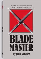 Blade Master: Advanced Survival Skills for the Knife 0873642597 Book Cover