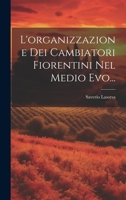 L'organizzazione Dei Cambiatori Fiorentini Nel Medio Evo... 1022287176 Book Cover