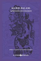 Mario Balam: Aprendiz de chamán (Spanish Edition) 6079997193 Book Cover
