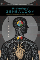 The Genealogy of Genealogy: Nietzsche, Foucault, and the Coils of Critical History 0226847314 Book Cover