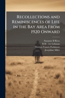 Recollections and reminiscences of life in the Bay Area from 1920 onward: oral history transcript / and related material, 1964-196 1176777394 Book Cover
