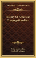 History Of American Congregationalism B000WEUSQA Book Cover