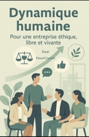 Dynamique humaine: Pour une entreprise éthique, libre et vivante (French Edition) B0F9XKPHQM Book Cover