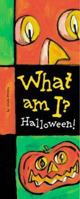 What Am I? Halloween! (What Am I/Who Am I) 0811826120 Book Cover