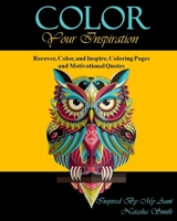 Color Your Inspiration: Recover, Color, and Inspire, Coloring Pages and Motivational Quotes 1700919415 Book Cover