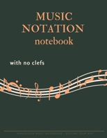 MUSIC NOTATION NOTEBOOK with no clefs 1697311180 Book Cover