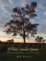 If Trees Could Speak: Stories of Australia's Greatest Trees 1741142768 Book Cover