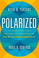 Polarized: The Collapse of Truth, Civility, and Community in Divided Times 1633884546 Book Cover