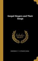 Gospel Singers and Their Songs 0526816198 Book Cover