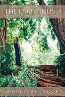 THE I AM MINDSET: “I AM Inspiring, Aspiring and Motivating my story” B09KN9YML8 Book Cover