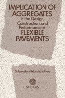 Implication of Aggregates in the Design, Construction, and Performance of Flexible Pavements (Astm Special Technical Publication// Stp) 0803111932 Book Cover