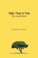 Taller Than A Tree: The xCode Mind 0997367385 Book Cover