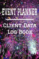 Event Planner Client Data Log Book: 6 x 9 Professional Event Planning Client Tracking Address & Appointment Book with A to Z Alphabetic Tabs to Record Personal Customer Information (157 Pages) 169278692X Book Cover