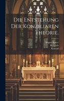 Die Entstehung Der Konziliaren Theorie. 1022319507 Book Cover