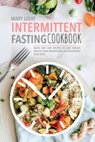 Intermittent Fasting Cookbook: Quick and Easy Recipes to Lose Weight, Unlock Your Metabolism, and Rejuvenate Your Body 1803018720 Book Cover