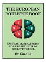 The European Roulette Book: Innovative Strategies for the Single Zero Roulette Wheel 1425110223 Book Cover