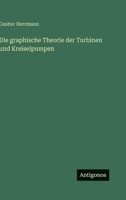 Die graphische Theorie der Turbinen und Kreiselpumpen (German Edition) 3566055778 Book Cover