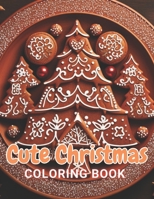 Cute Christmas Coloring Book: 100+ Fun And Easy Coloring Pages B0CVDC216V Book Cover