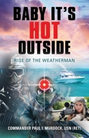Baby It's HOT Outside: Rise of the Weatherman 1647187494 Book Cover