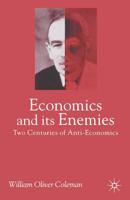 Economics and Its Enemies: Two Centuries of Anti-Economics 1403941483 Book Cover